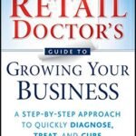 The Retail Doctor's Guide to Growing Your Business